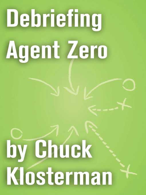 Title details for Debriefing Agent Zero by Chuck Klosterman - Wait list
